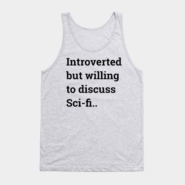 Introverted but willing to discuss Sci-fi... Tank Top by wanungara